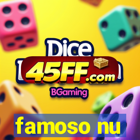 famoso nu